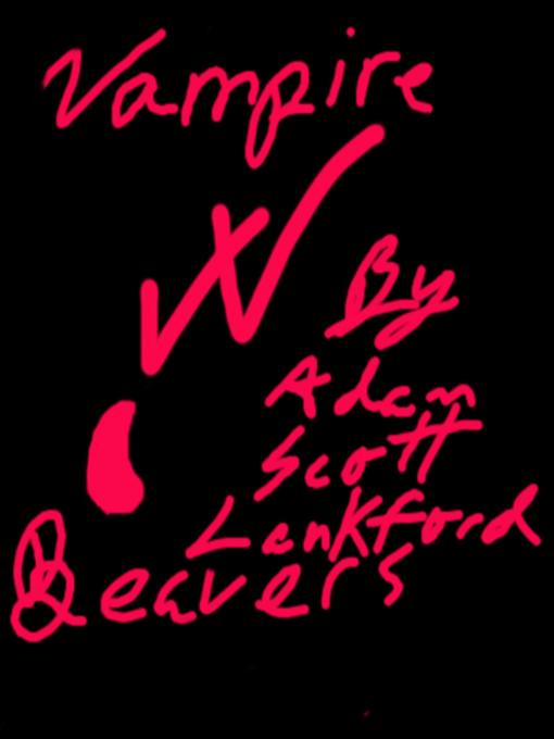 Title details for Vampire Beavers by Adam Scott Lankford - Wait list